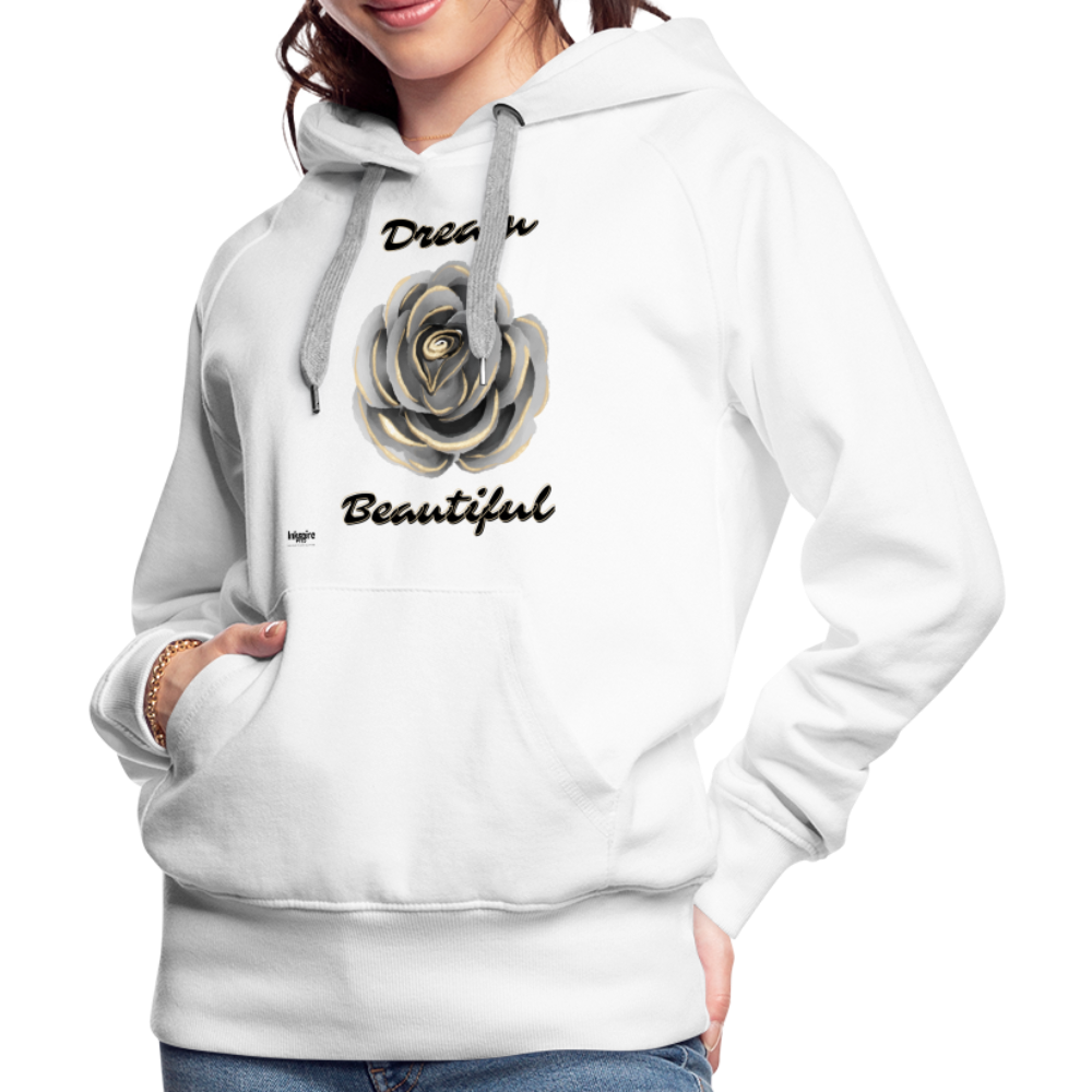 Women’s Premium Hoodie | Dream Beautiful - white